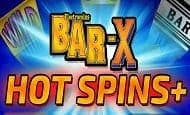 Bar X Hot Spins + Mobile Slots
