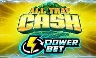 All That Cash Power Bet Mobile Slots